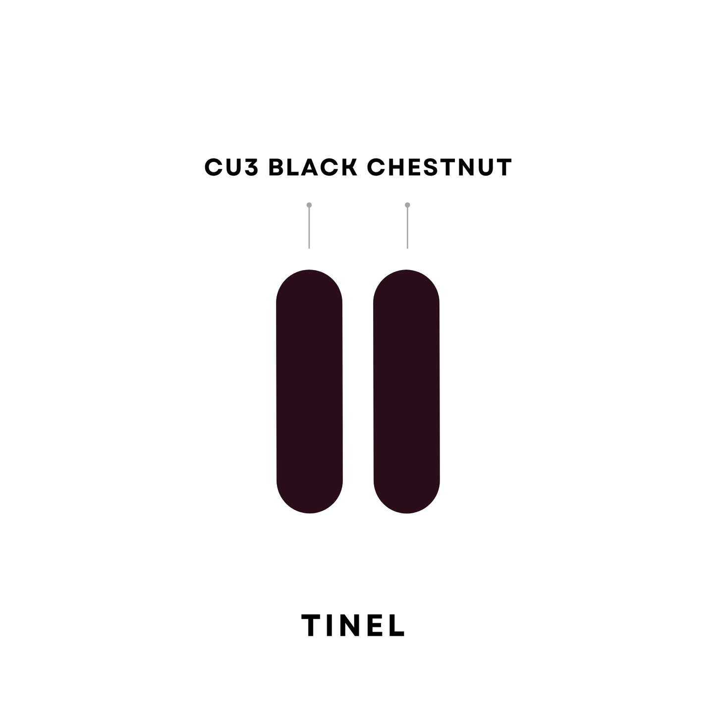 TINEL CU3 BLACK CHESTNUT